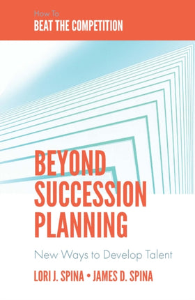 Beyond Succession Planning: New Ways to Develop Talent