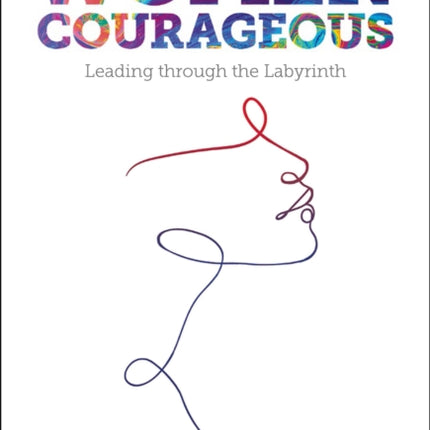 Women Courageous: Leading through the Labyrinth