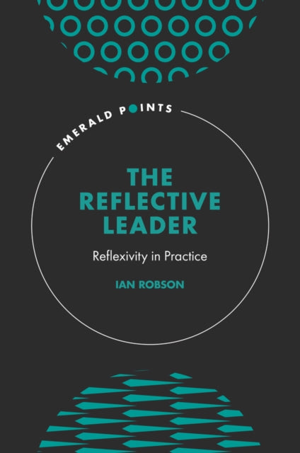 The Reflective Leader: Reflexivity in Practice