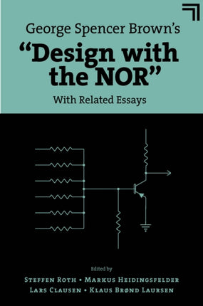 George Spencer Brown’s “Design with the NOR”: With Related Essays