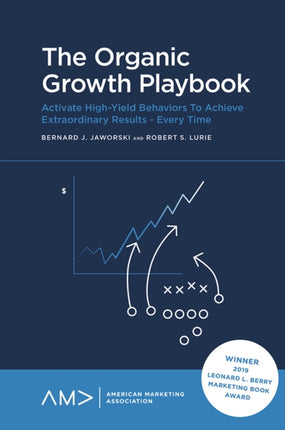 The Organic Growth Playbook: Activate High-Yield Behaviors To Achieve Extraordinary Results - Every Time