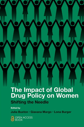 The Impact of Global Drug Policy on Women: Shifting the Needle