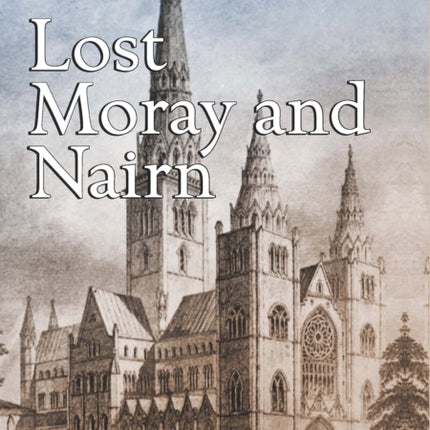 Lost Moray and Nairn