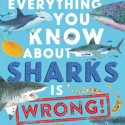 Everything You Know About Sharks is Wrong!