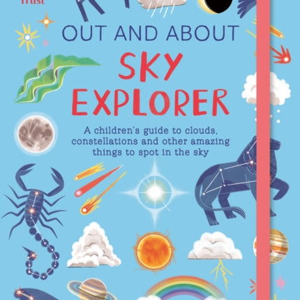 National Trust: Out and About Sky Explorer: A children’s guide to clouds, constellations and other amazing things to spot in the sky