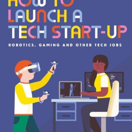 How to Launch a Tech StartUp Robotics Gaming and Other Tech Jobs