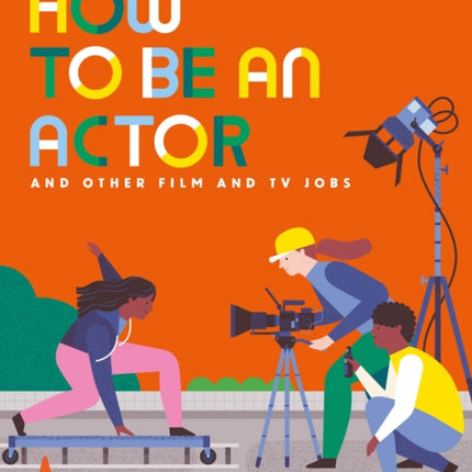 How to Be an Actor and Other Film and TV Jobs