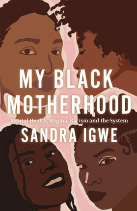 My Black Motherhood: Mental Health, Stigma,