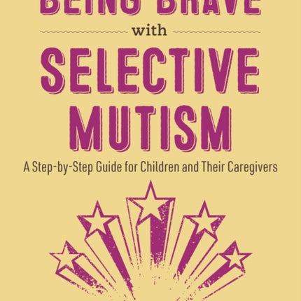 Being Brave with Selective Mutism: A Step-by-Step