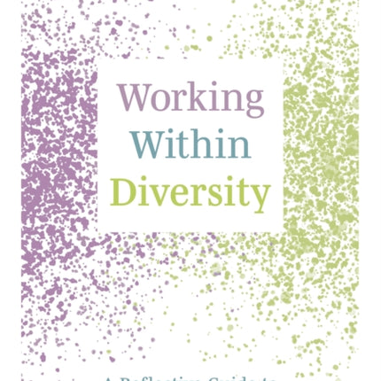 Working Within Diversity: A Reflective Guide to Anti-Oppressive Practice in Counselling and Therapy