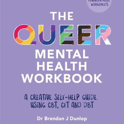 The Queer Mental Health Workbook: A Creative Self-Help Guide Using CBT, CFT and DBT