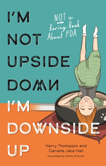 I'm Not Upside Down, I'm Downside Up: Not a Boring Book About PDA