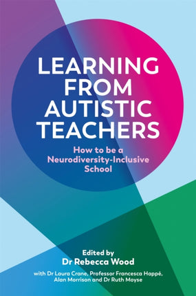 Learning From Autistic Teachers: How to Be a Neurodiversity-Inclusive School