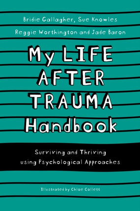 My Life After Trauma Handbook: Surviving and Thriving using Psychological Approaches