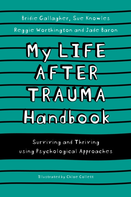 My Life After Trauma Handbook: Surviving and Thriving using Psychological Approaches