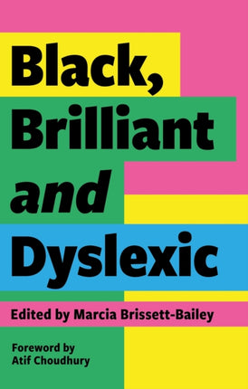 Black, Brilliant and Dyslexic: Neurodivergent Heroes Tell their Stories