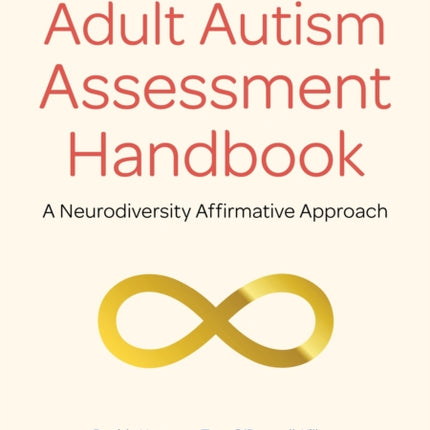 The Adult Autism Assessment Handbook: A Neurodiversity Affirmative Approach