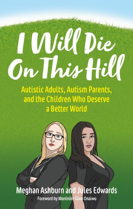 I Will Die On This Hill: Autistic Adults, Autism
