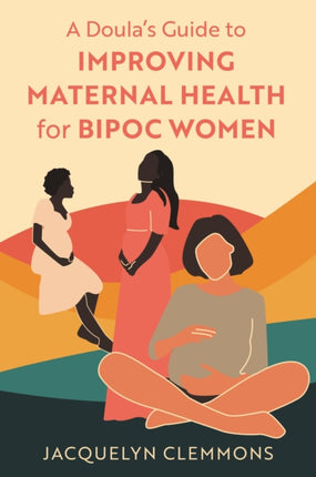 A Doulas Guide to Improving Maternal Health for