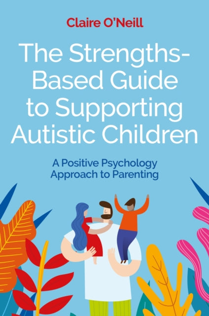The Strengths-Based Guide to Supporting Autistic