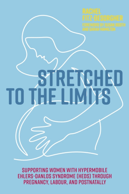 Stretched to the Limits: Supporting Women with Hypermobile Ehlers-Danlos Syndrome (hEDS) Through Pregnancy, Labour, and Postnatally