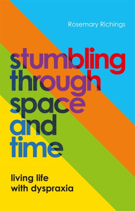 Stumbling through Space and Time: Living Life with Dyspraxia