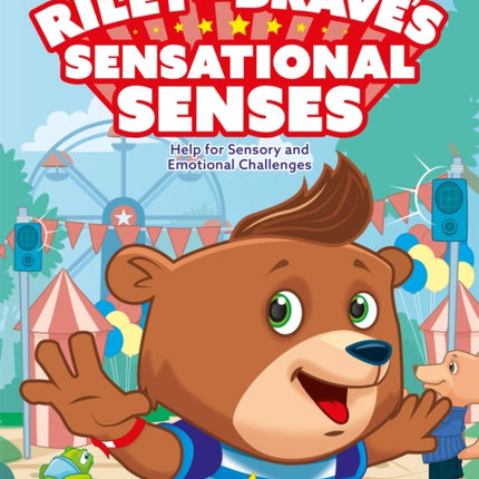 Riley the Brave's Sensational Senses: Help for Sensory and Emotional Challenges