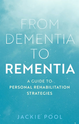 From Dementia to Rementia: A Guide to Personal