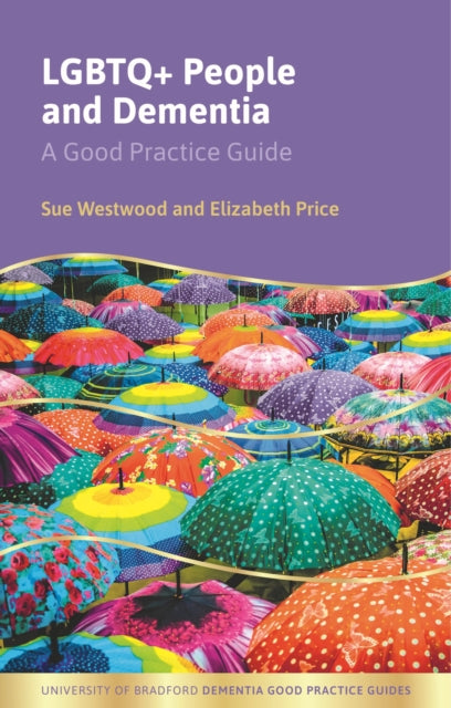 LGBTQ+ People and Dementia: A Good Practice Guide