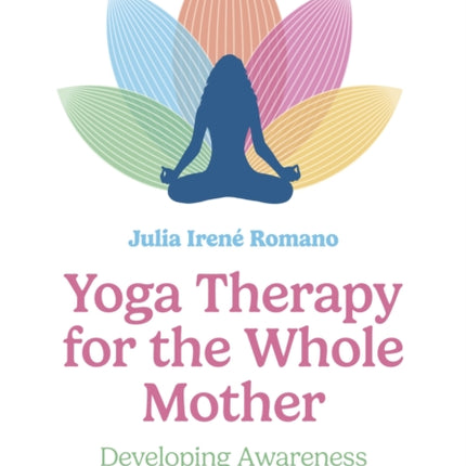 Yoga Therapy for the Whole Mother