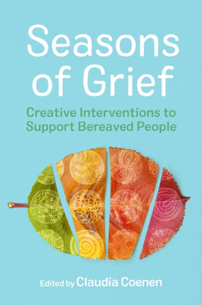 Seasons of Grief: Creative Interventions to Support Bereaved People