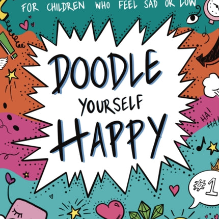 Doodle Yourself Happy: A Therapeutic Doodling Workbook for Children Who Feel Sad or Low