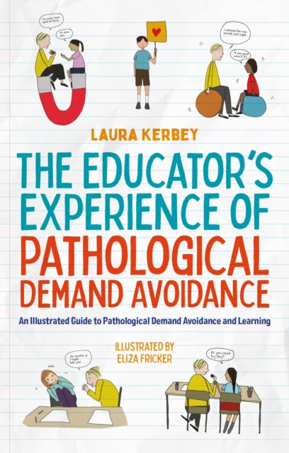 The Educator’s Experience of Pathological Demand Avoidance: An Illustrated Guide to Pathological Demand Avoidance and Learning