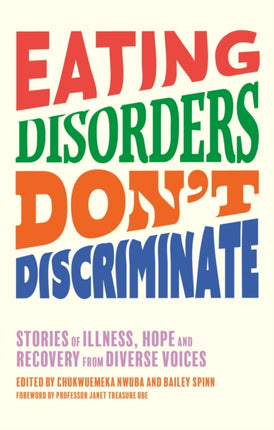 Eating Disorders Don’t Discriminate: Stories of Illness, Hope and Recovery from Diverse Voices