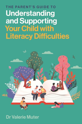 The Parents Guide to Understanding and Supporting Your Child with Literacy Difficulties