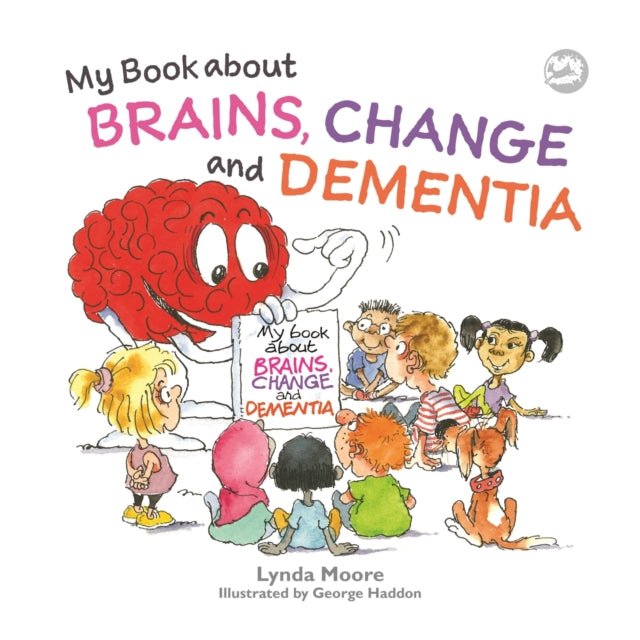My Book about Brains, Change and Dementia: What