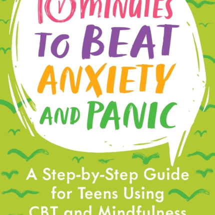10 Minutes to Beat Anxiety and Panic