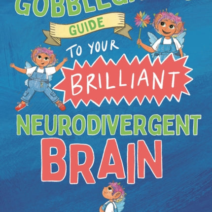 A Gobblegark’s Guide to Your Brilliant Neurodivergent Brain