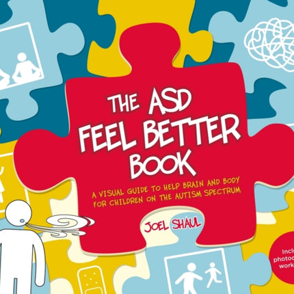 The ASD Feel Better Book: A Visual Guide to Help Brain and Body for Children on the Autism Spectrum