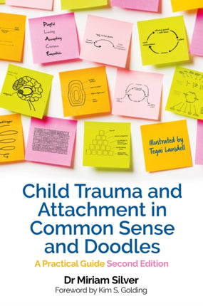 Child Trauma and Attachment in Common Sense and Doodles – Second Edition: A Practical Guide