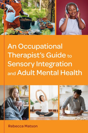 An Occupational Therapists Guide to Sensory Integration and Adult Mental Health