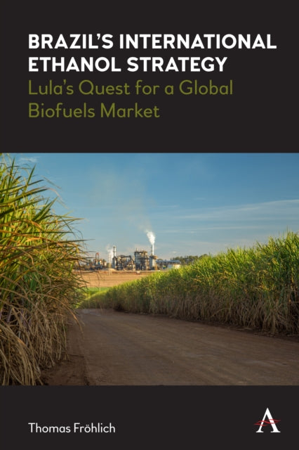Brazil’s International Ethanol Strategy: Lula’s