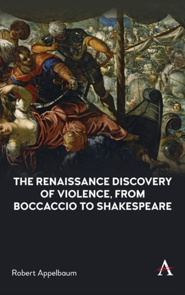 The Renaissance Discovery of Violence, from