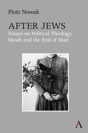 After Jews: Essays on Political Theology, Shoah
