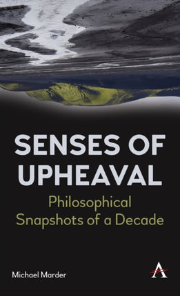Senses of Upheaval: Philosophical Snapshots of a