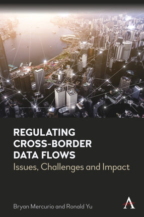 Regulating Cross-Border Data Flows: Issues,