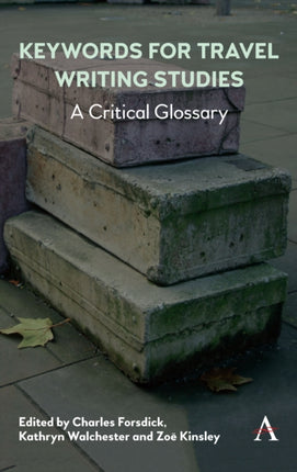 Keywords for Travel Writing Studies: A Critical