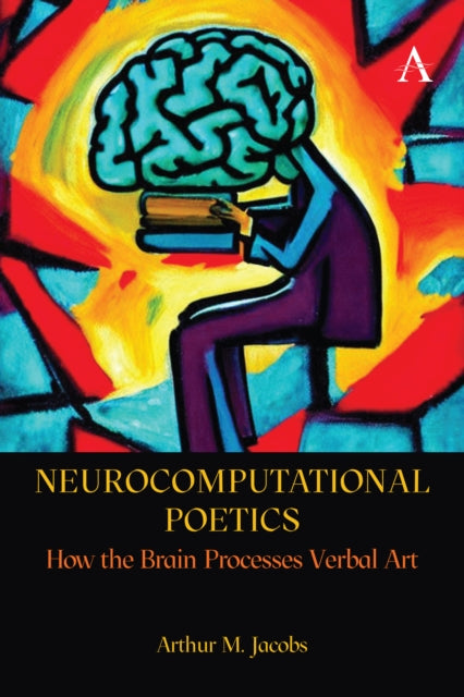 Neurocomputational Poetics: How the Brain