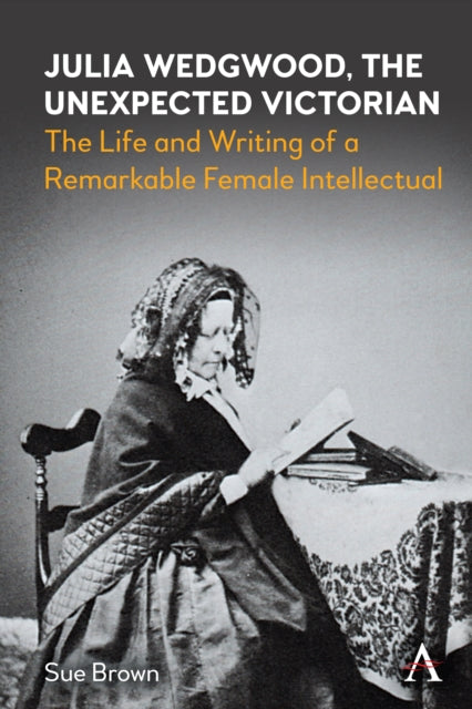 Julia Wedgwood, The Unexpected Victorian: The