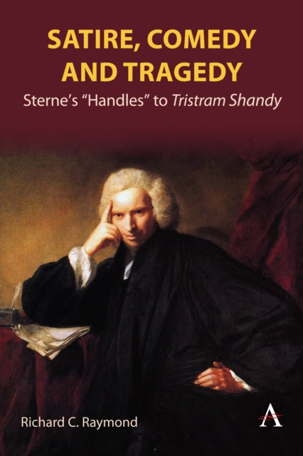 Satire, Comedy and Tragedy: Sterne’s “Handles” to